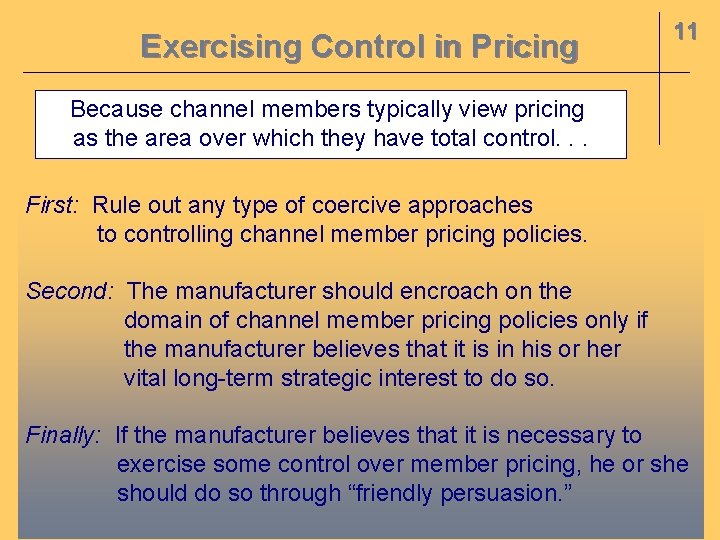 Exercising Control in Pricing 11 Because channel members typically view pricing as the area