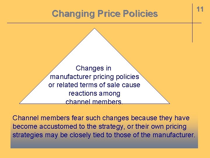 Changing Price Policies Changes in manufacturer pricing policies or related terms of sale cause