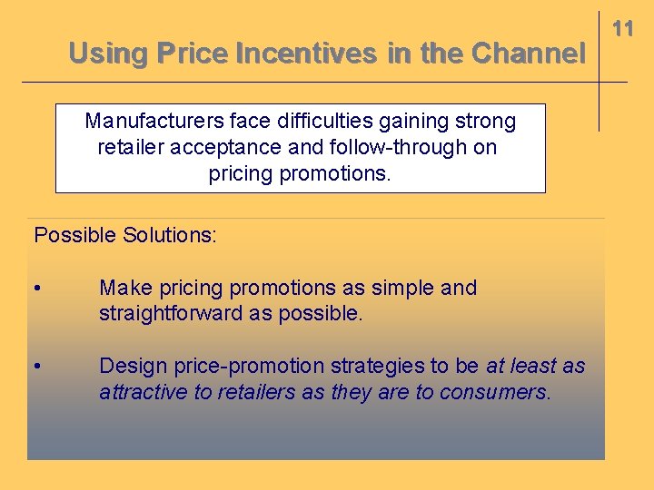 Using Price Incentives in the Channel Manufacturers face difficulties gaining strong retailer acceptance and