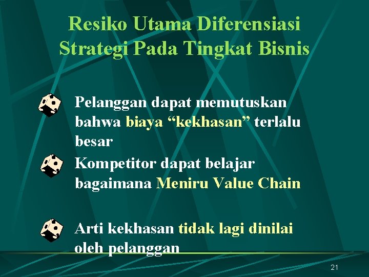 Resiko Utama Diferensiasi Strategi Pada Tingkat Bisnis Pelanggan dapat memutuskan bahwa biaya “kekhasan” terlalu