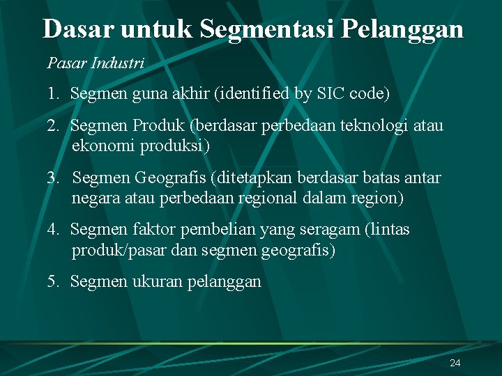 Dasar untuk Segmentasi Pelanggan Pasar Industri 1. Segmen guna akhir (identified by SIC code)
