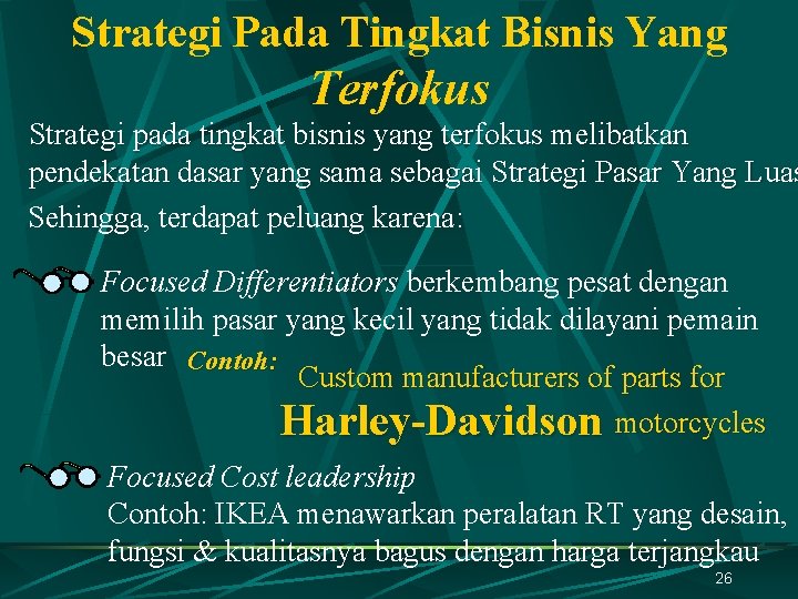 Strategi Pada Tingkat Bisnis Yang Terfokus Strategi pada tingkat bisnis yang terfokus melibatkan pendekatan