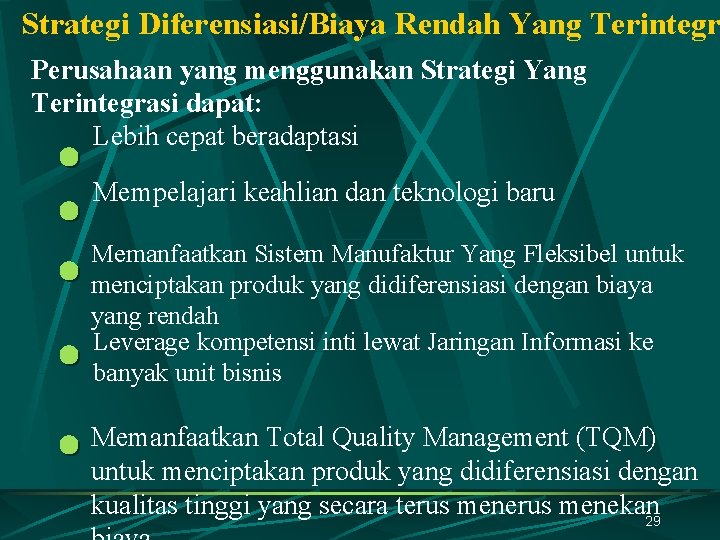 Strategi Diferensiasi/Biaya Rendah Yang Terintegr Perusahaan yang menggunakan Strategi Yang Terintegrasi dapat: Lebih cepat