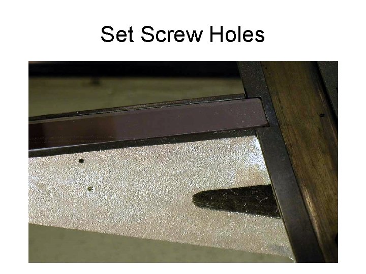 Set Screw Holes 