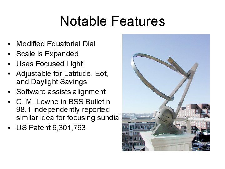 Notable Features • • Modified Equatorial Dial Scale is Expanded Uses Focused Light Adjustable