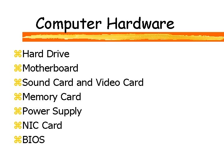 Computer Hardware z. Hard Drive z. Motherboard z. Sound Card and Video Card z.