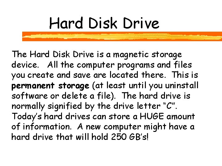 Hard Disk Drive The Hard Disk Drive is a magnetic storage device. All the