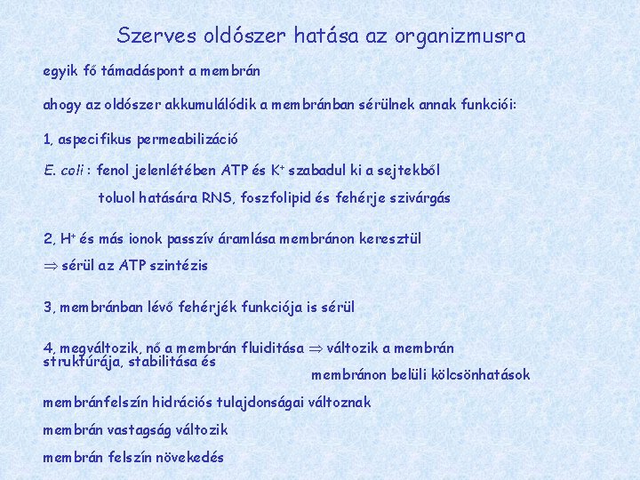 Szerves oldószer hatása az organizmusra egyik fő támadáspont a membrán ahogy az oldószer akkumulálódik