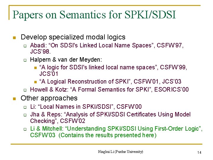 Papers on Semantics for SPKI/SDSI n Develop specialized modal logics q q q n