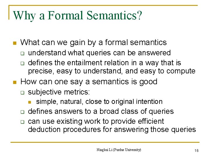 Why a Formal Semantics? n What can we gain by a formal semantics q