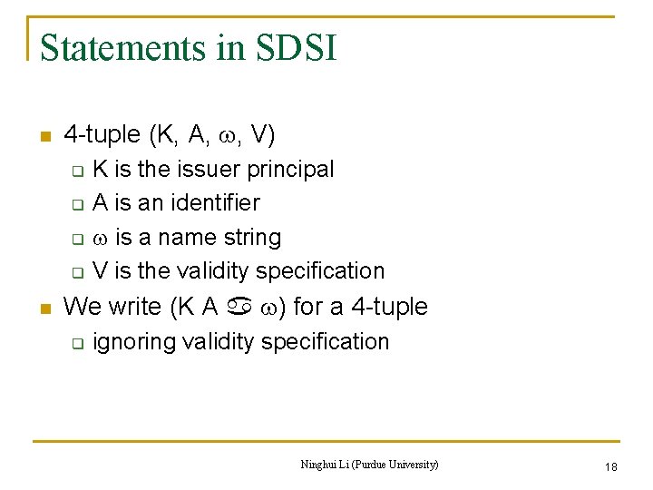 Statements in SDSI n 4 -tuple (K, A, , V) q q n K