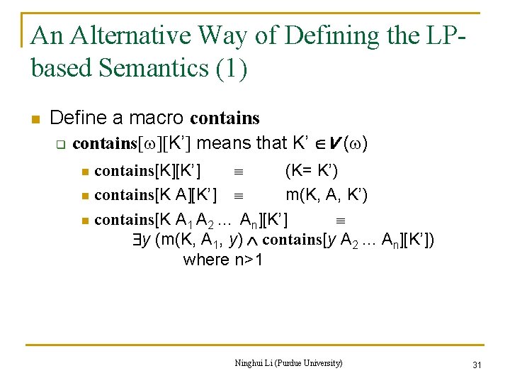 An Alternative Way of Defining the LPbased Semantics (1) n Define a macro contains