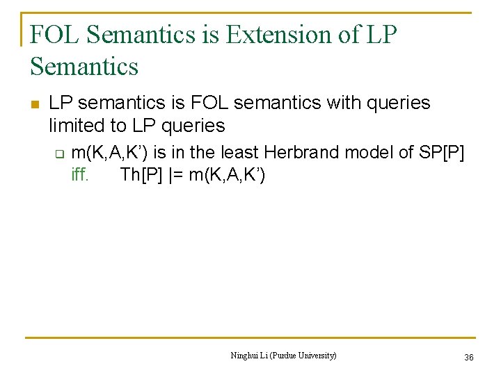 FOL Semantics is Extension of LP Semantics n LP semantics is FOL semantics with