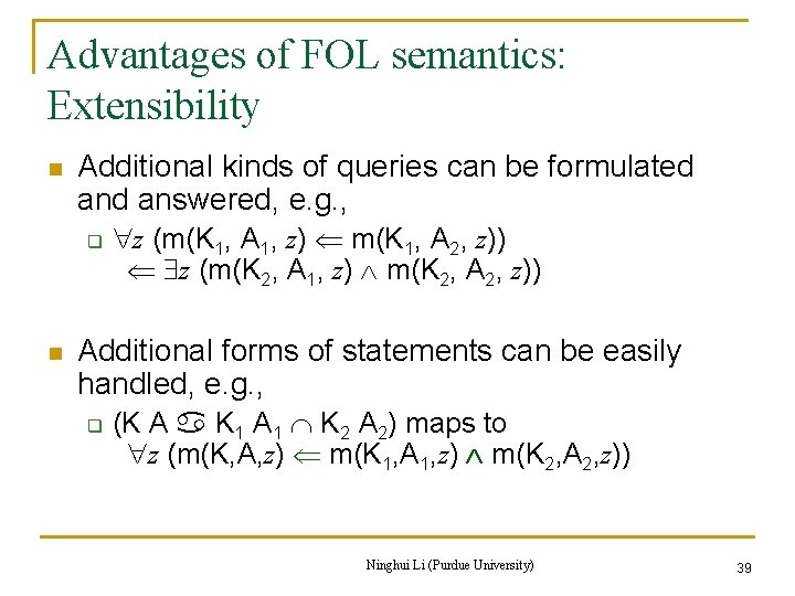 Advantages of FOL semantics: Extensibility n Additional kinds of queries can be formulated answered,