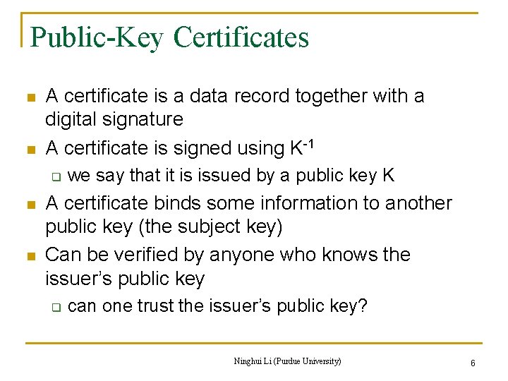 Public-Key Certificates n n A certificate is a data record together with a digital