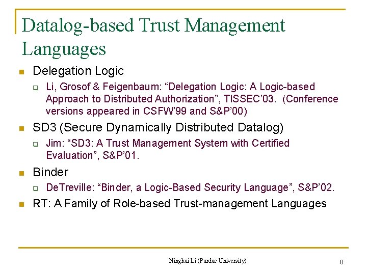 Datalog-based Trust Management Languages n Delegation Logic q n SD 3 (Secure Dynamically Distributed