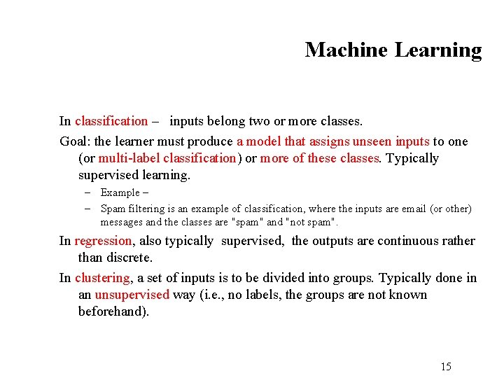 Machine Learning In classification – inputs belong two or more classes. Goal: the learner