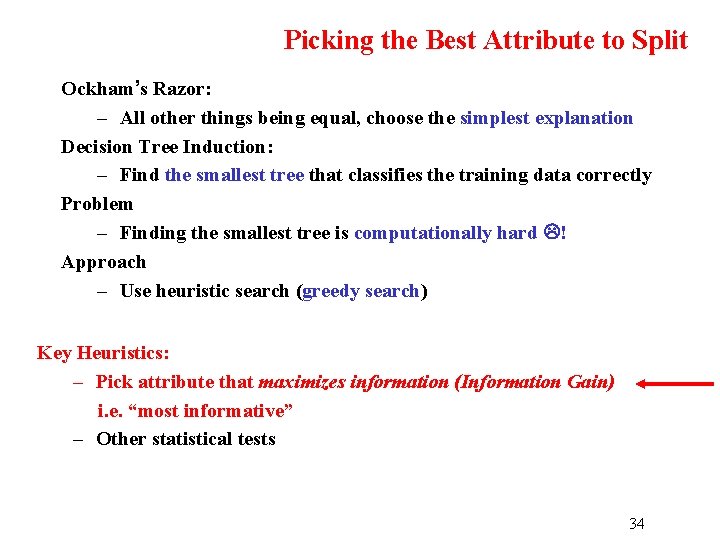 Picking the Best Attribute to Split Ockham’s Razor: – All other things being equal,