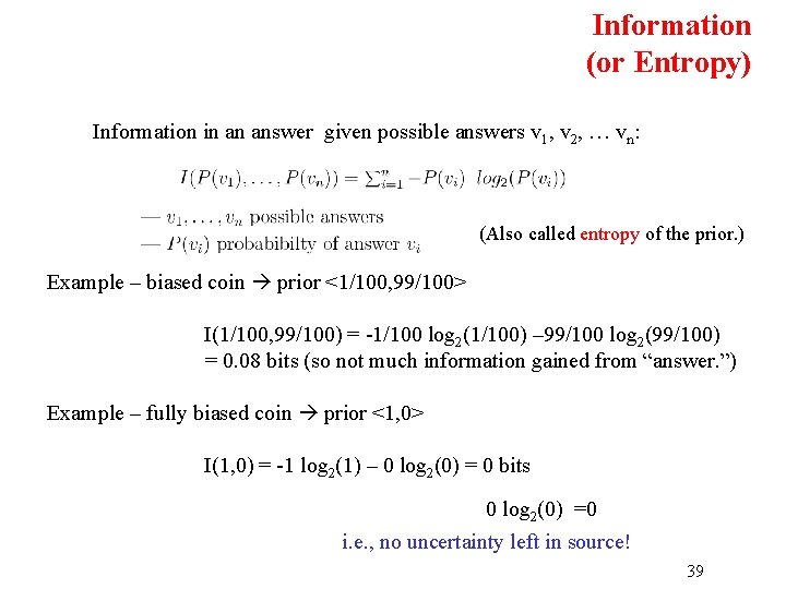 Information (or Entropy) Information in an answer given possible answers v 1, v 2,