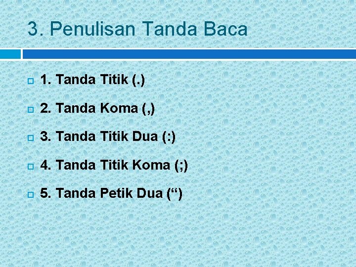 3. Penulisan Tanda Baca 1. Tanda Titik (. ) 2. Tanda Koma (, )