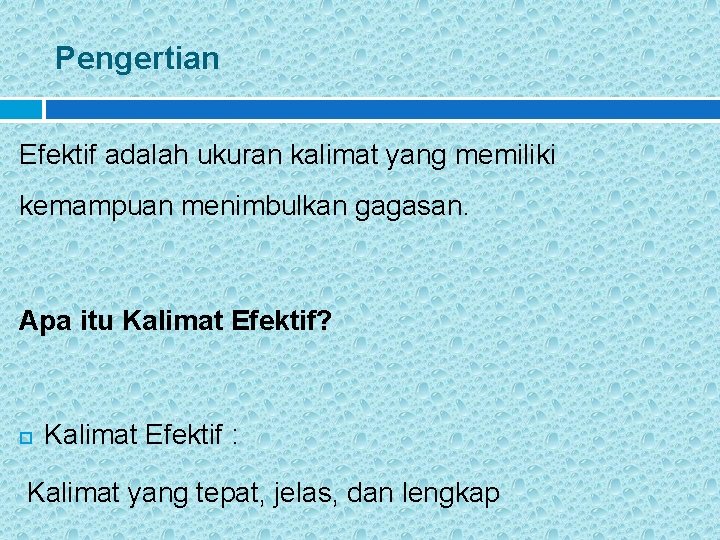 Pengertian Efektif adalah ukuran kalimat yang memiliki kemampuan menimbulkan gagasan. Apa itu Kalimat Efektif?