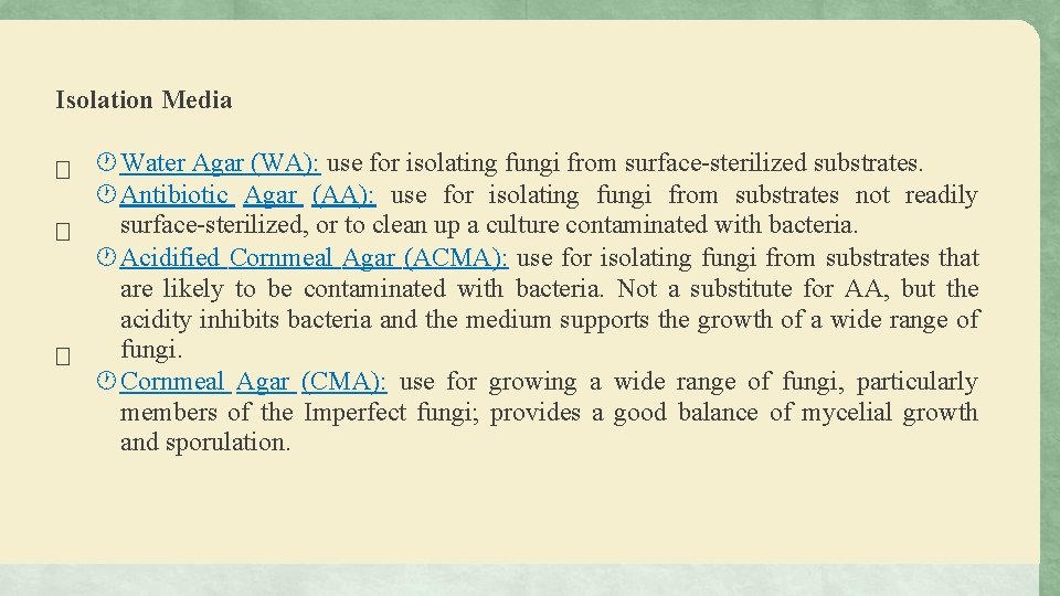 Isolation Media � Water Agar (WA): use for isolating fungi from surface-sterilized substrates. Antibiotic