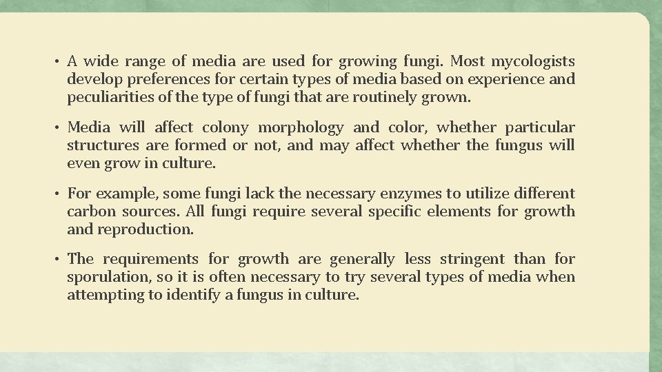  • A wide range of media are used for growing fungi. Most mycologists
