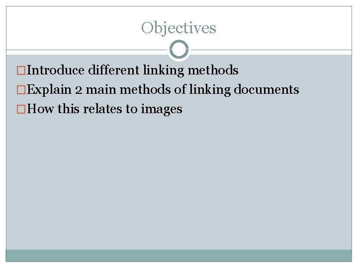 Objectives �Introduce different linking methods �Explain 2 main methods of linking documents �How this