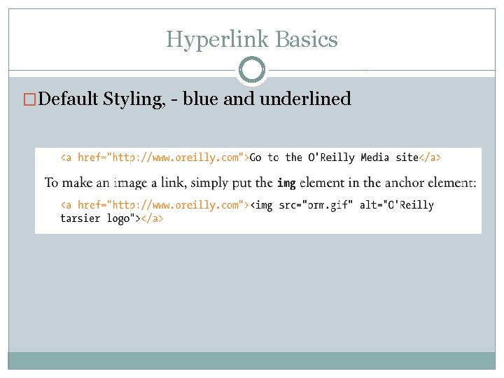 Hyperlink Basics �Default Styling, - blue and underlined 