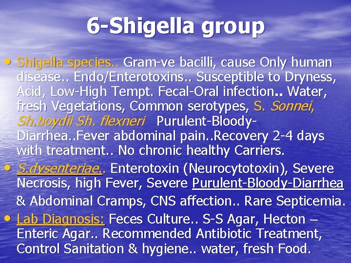 6 -Shigella group • Shigella species. . Gram-ve bacilli, cause Only human • •