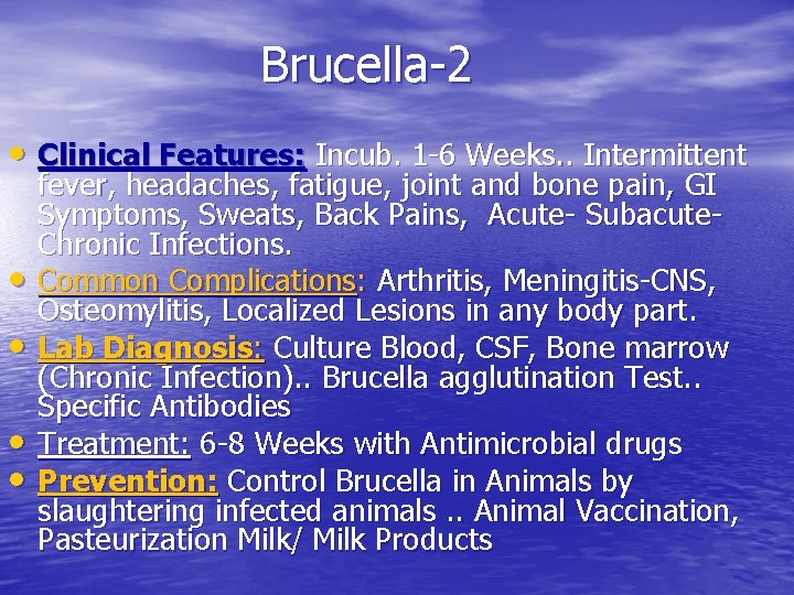 Brucella-2 • Clinical Features: Incub. 1 -6 Weeks. . Intermittent • • fever, headaches,