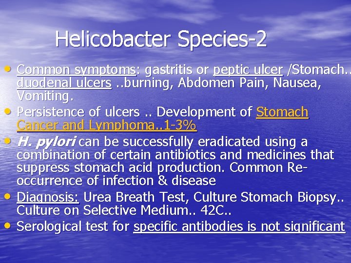 Helicobacter Species-2 • Common symptoms: gastritis or peptic ulcer /Stomach. . • • duodenal
