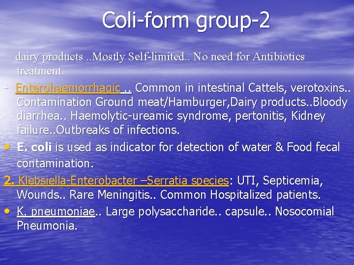 Coli-form group-2 dairy products. . Mostly Self-limited. . No need for Antibiotics treatment. -