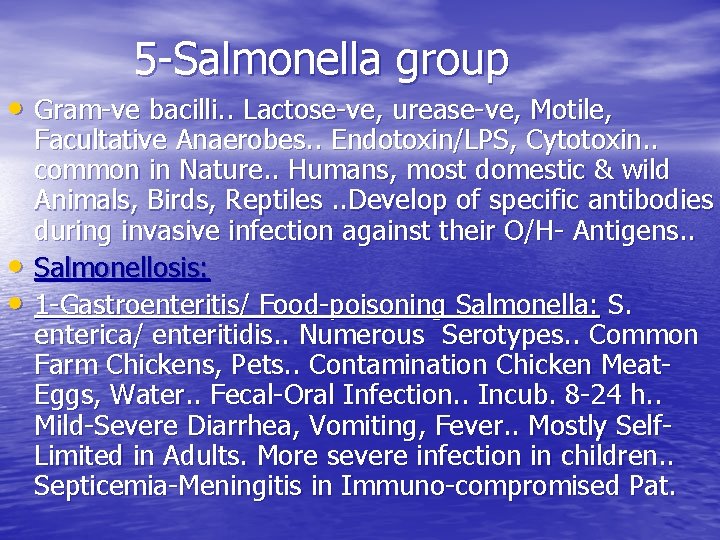5 -Salmonella group • Gram-ve bacilli. . Lactose-ve, urease-ve, Motile, • • Facultative Anaerobes.
