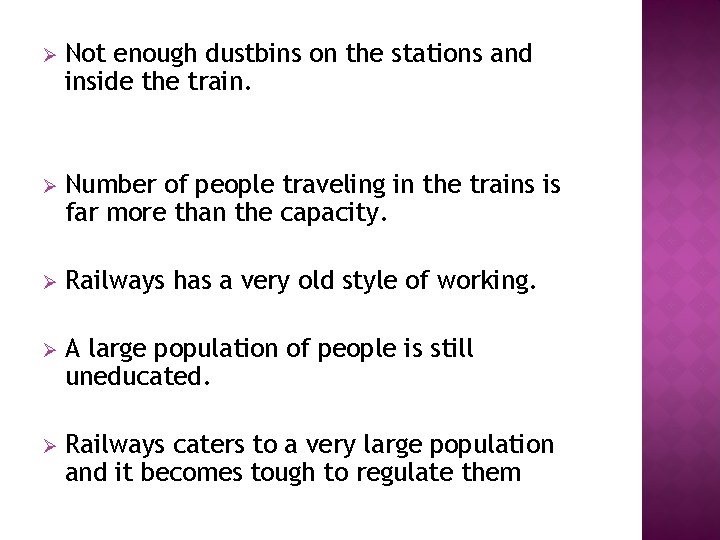 Ø Not enough dustbins on the stations and inside the train. Ø Number of