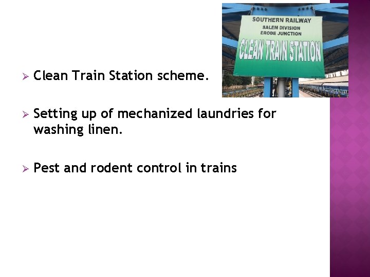 Ø Clean Train Station scheme. Ø Setting up of mechanized laundries for washing linen.