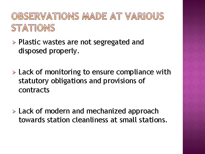 Ø Plastic wastes are not segregated and disposed properly. Ø Lack of monitoring to