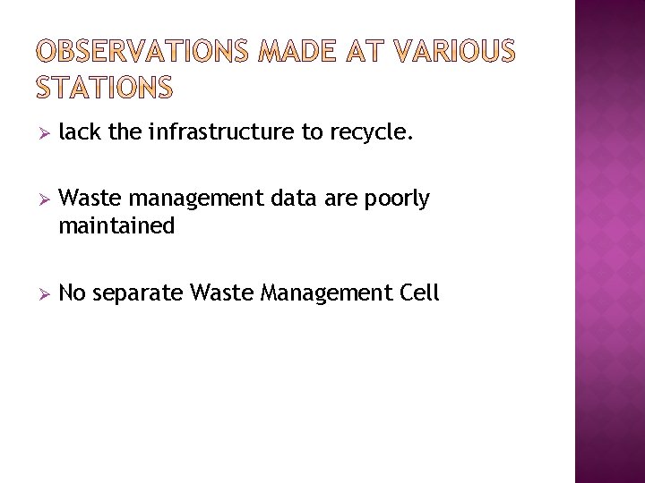 Ø lack the infrastructure to recycle. Ø Waste management data are poorly maintained Ø