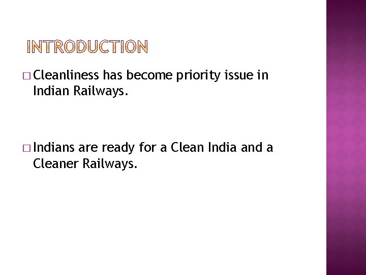 � Cleanliness has become priority issue in Indian Railways. � Indians are ready for