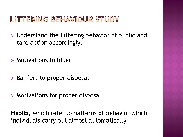Ø Understand the Littering behavior of public and take action accordingly. Ø Motivations to