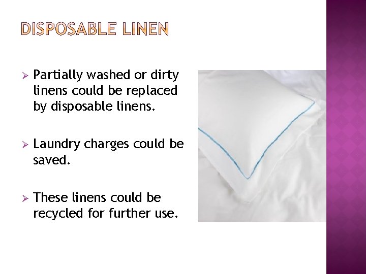 Ø Partially washed or dirty linens could be replaced by disposable linens. Ø Laundry