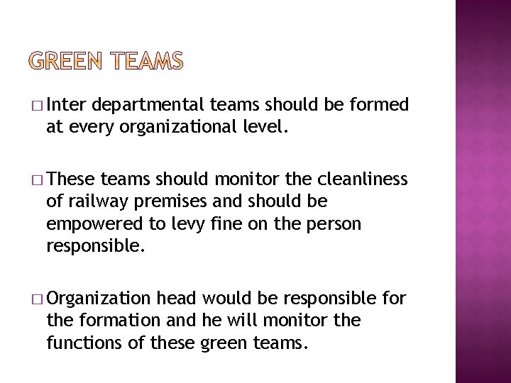 � Inter departmental teams should be formed at every organizational level. � These teams