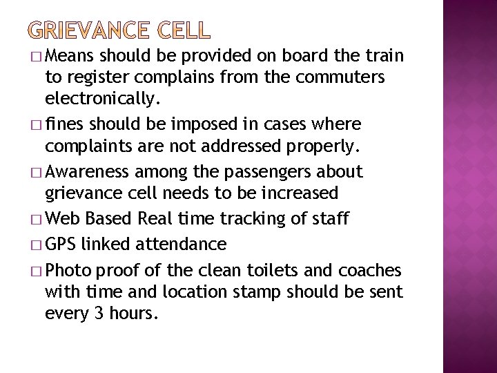 � Means should be provided on board the train to register complains from the