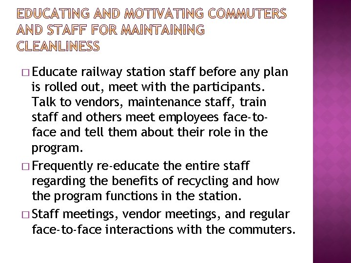 � Educate railway station staff before any plan is rolled out, meet with the