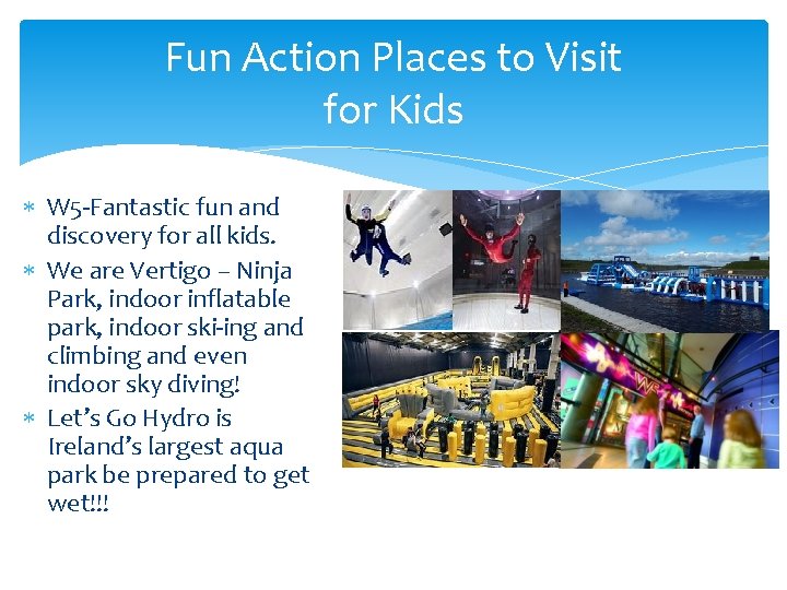 Fun Action Places to Visit for Kids W 5 -Fantastic fun and discovery for