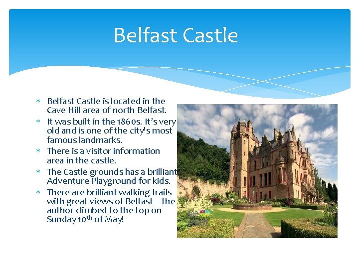Belfast Castle is located in the Cave Hill area of north Belfast. It was