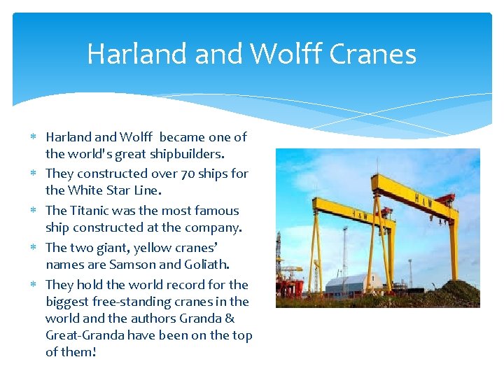 Harland Wolff Cranes Harland Wolff became one of the world's great shipbuilders. They constructed