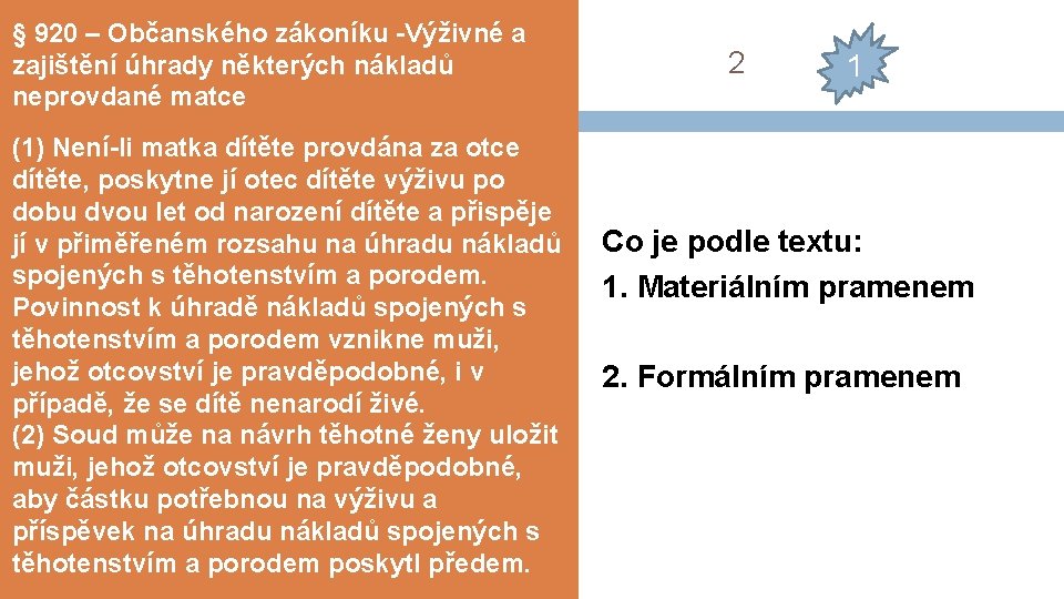 § 920 – Občanského zákoníku -Výživné a zajištění úhrady některých nákladů neprovdané matce (1)