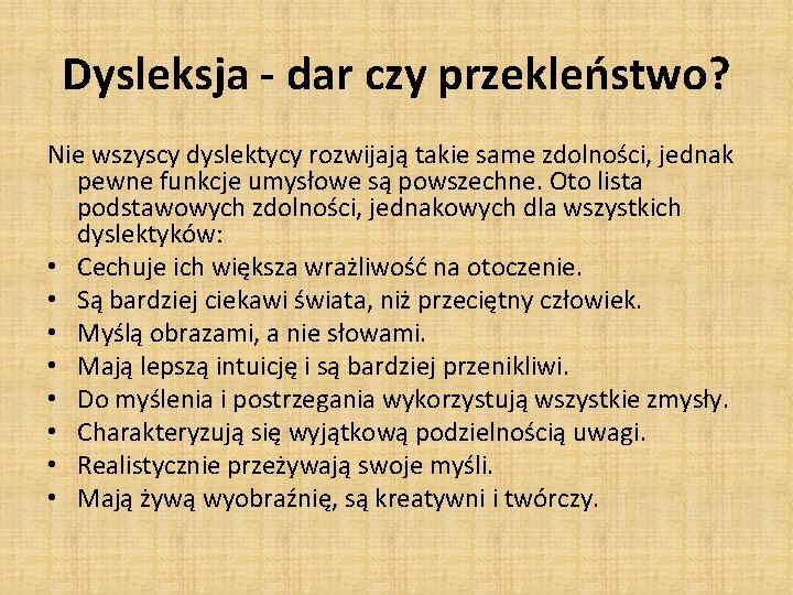 Dysleksja - dar czy przekleństwo? Nie wszyscy dyslektycy rozwijają takie same zdolności, jednak pewne