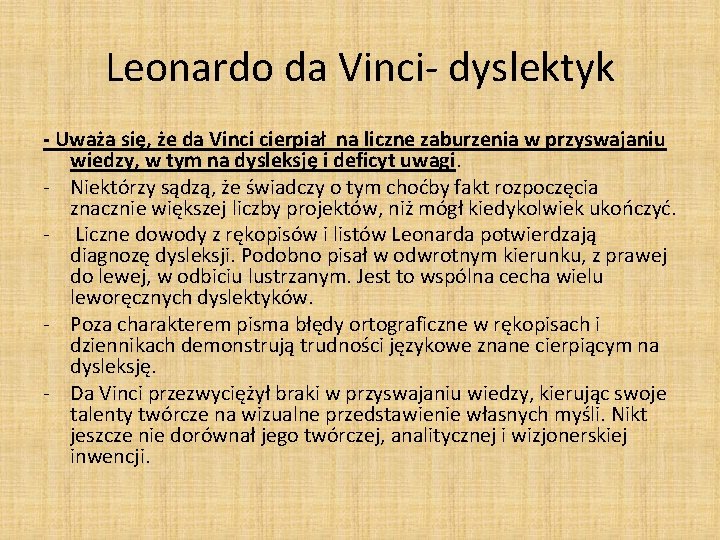 Leonardo da Vinci- dyslektyk - Uważa się, że da Vinci cierpiał na liczne zaburzenia